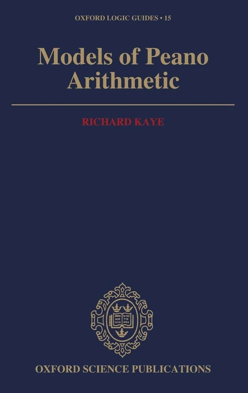 Models of Peano Arithmetic: 15 (Oxford Logic Guides)