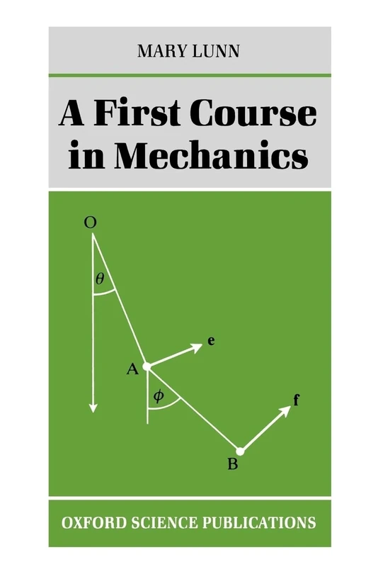 A First Course In Mechanics (Oxford Science Publications)