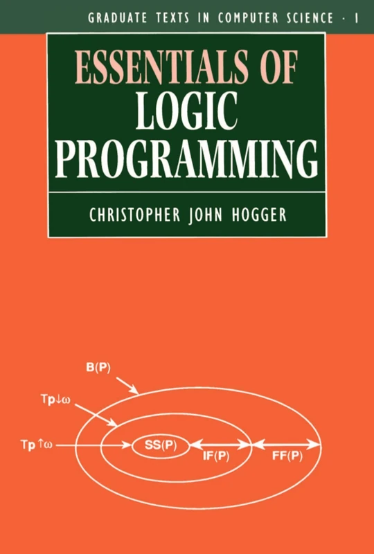 Essentials Of Logic Programming (Oxford Science Publications): 1 (Graduate Texts in Computer Science)