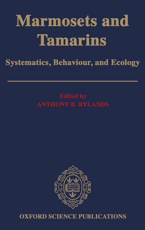 Marmosets and Tamarins: Systematics, Behaviour, and Ecology (Oxford Science Publications)