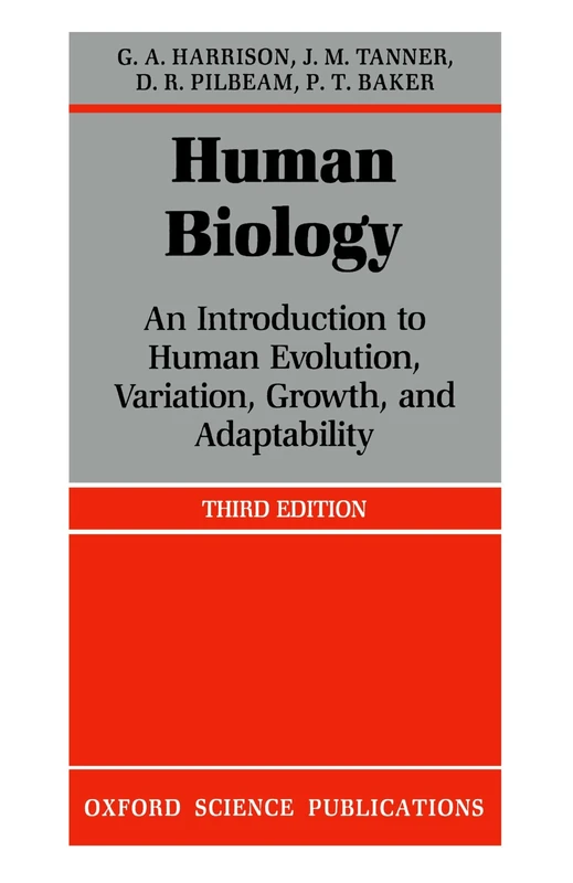 Human Biology: An introduction to human evolution, variation, growth, and adaptability (Oxford Science Publications)