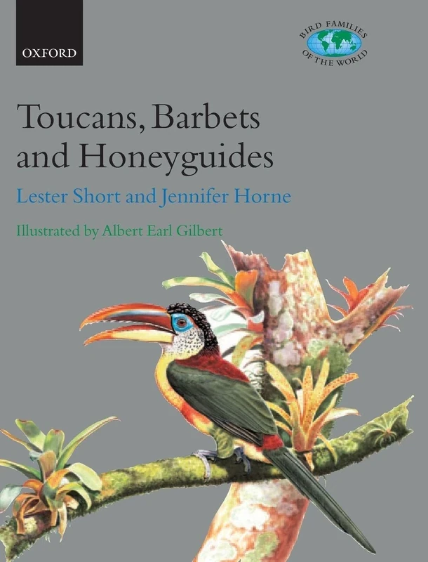 Toucans, Barbets, and Honeyguides: Ramphastidae, Capitonidae and Indicatoridae: 8 (Bird Families of the World)