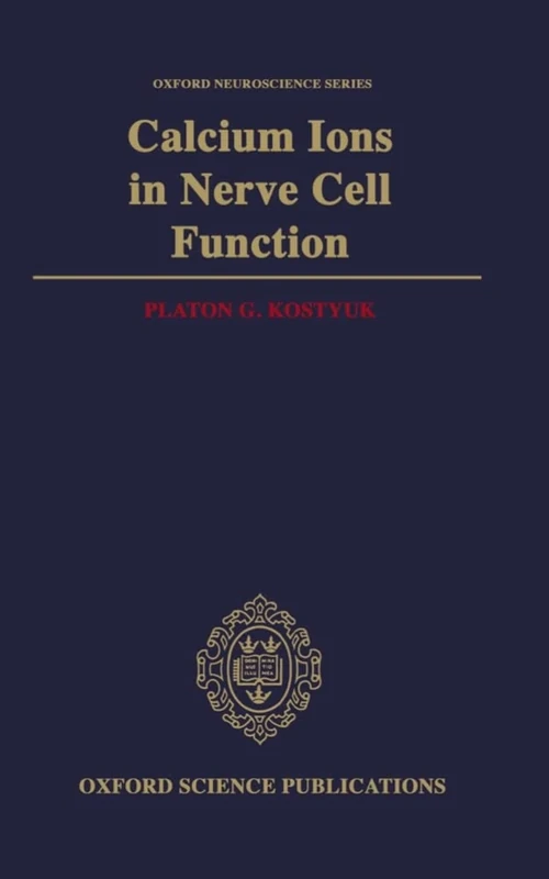 Calcium Ions in Nerve Cell Function: 1 (Oxford Neuroscience Series)