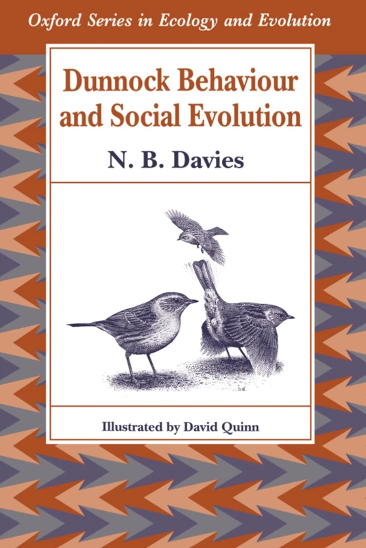 Dunnock Behaviour and Social Evolution (Oxford Series in Ecology and Evolution)