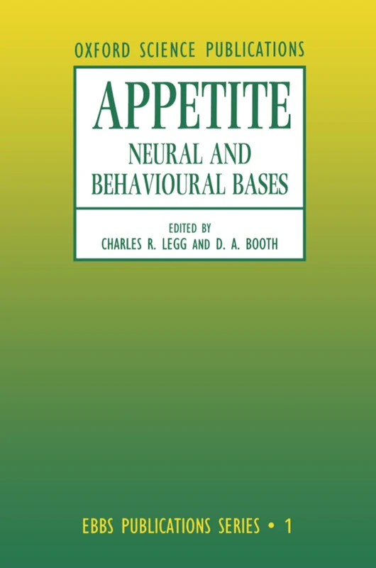 Appetite: Neural and Behavioural Bases: 1 (European Brain and Behaviour Society Publications Series)