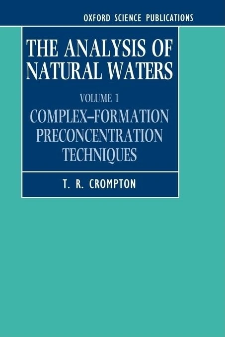The Analysis of Natural Waters: Volume 1: Complex Formation Preconcentration Techniques: v. 1