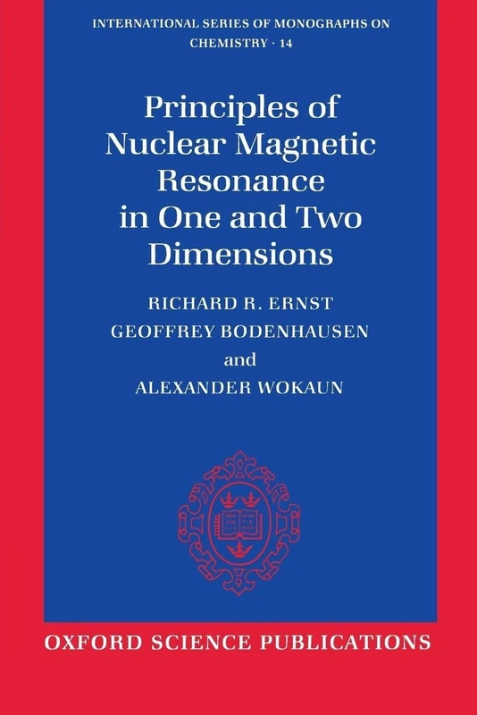 Principles of Nuclear Magnetic Resonance in One and Two Dimensions (International Series of Monographs on Chemistry): 14