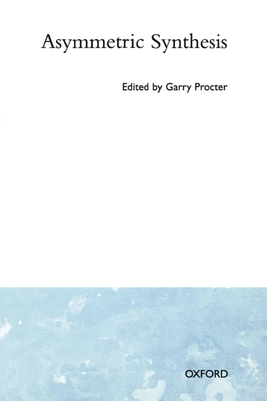 Asymmetric Synthesis (Oxford Science Publications Oxford Studies in Nuclear Physic)