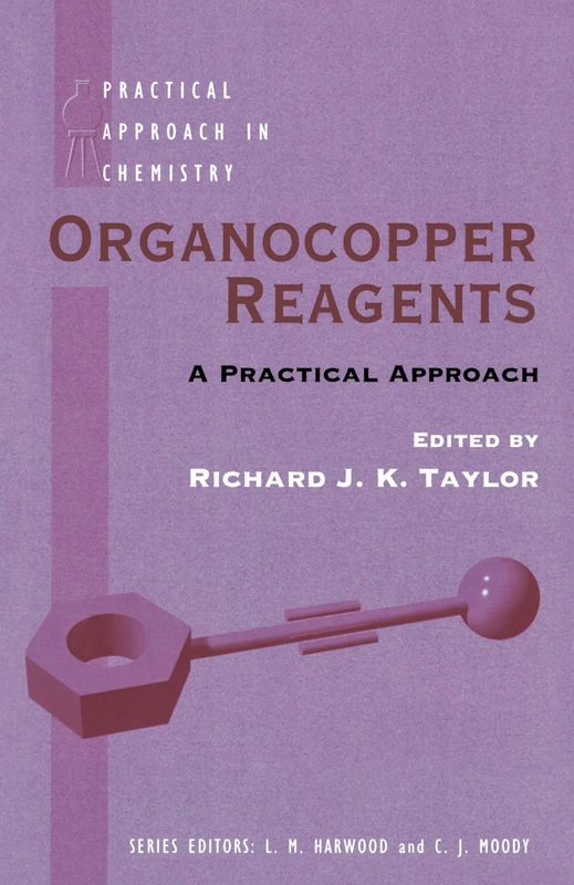 Organocopper Reagents: A Practical Approach (The Practical Approach in Chemistry Series)