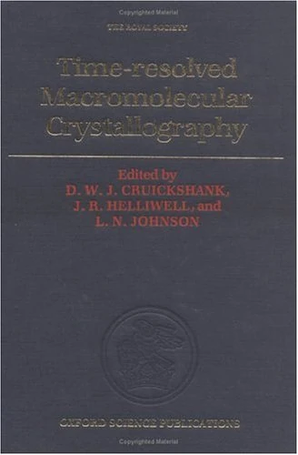 Time-Resolved Macromolecular Crystallography: Proceedings of a Royal Society Discussion Meeting held on 29 and 30 January 1992 (Oxford Science)