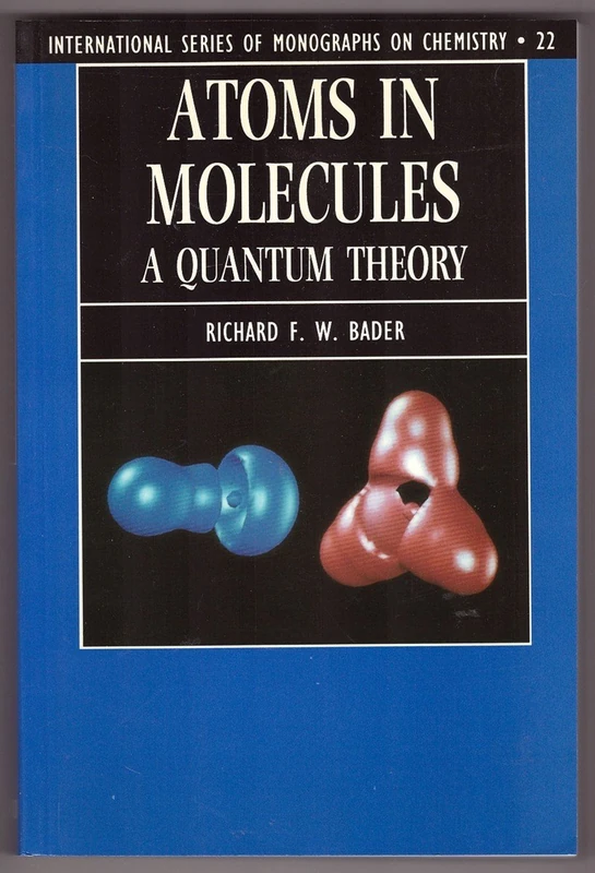 Atoms in Molecules: A Quantum Theory: 22 (International Series of Monographs on Chemistry)
