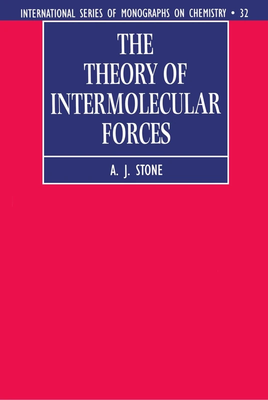 The Theory of Intermolecular Forces (International Series of Monographs on Chemistry): No.32