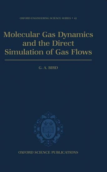 Molecular Gas Dynamics and the Direct Simulation of Gas Flows: 42 (Oxford Engineering Science Series)