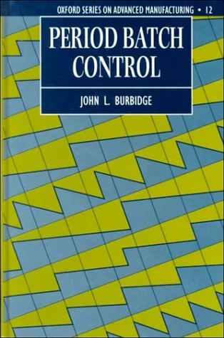Period Batch Control: No.12 (Oxford Series on Advanced Manufacturing) - Image 1
