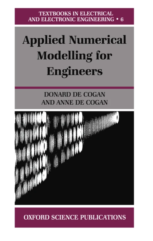 Applied Numerical Modelling For Engineers (Textbook In Electrical And Electronic Engineering): 6