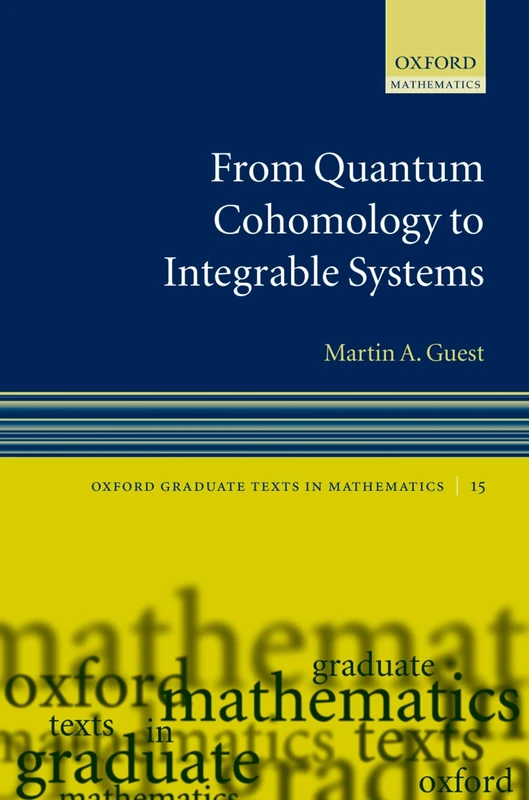 From Quantum Cohomology to Integrable Systems: 15 (Oxford Graduate Texts in Mathematics)