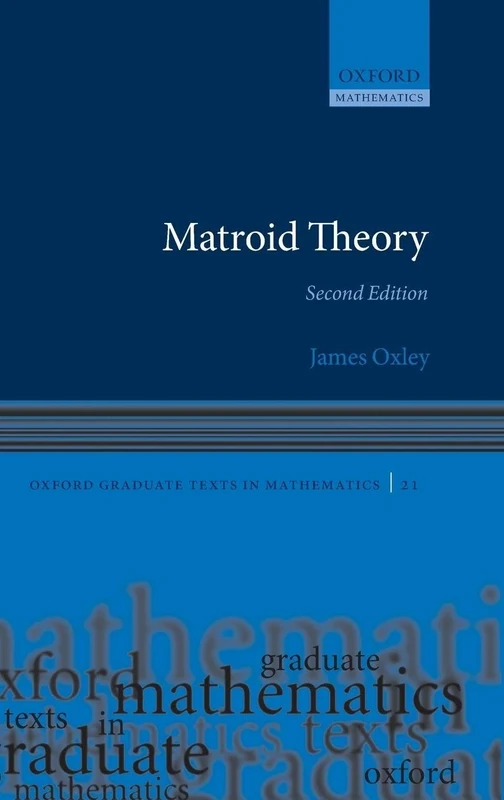 Matroid Theory: 21 (Oxford Graduate Texts in Mathematics)