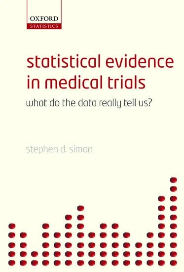 Statistical Evidence in Medical Trials: Mountain or Molehill, What Do the Data Really Tell Us?