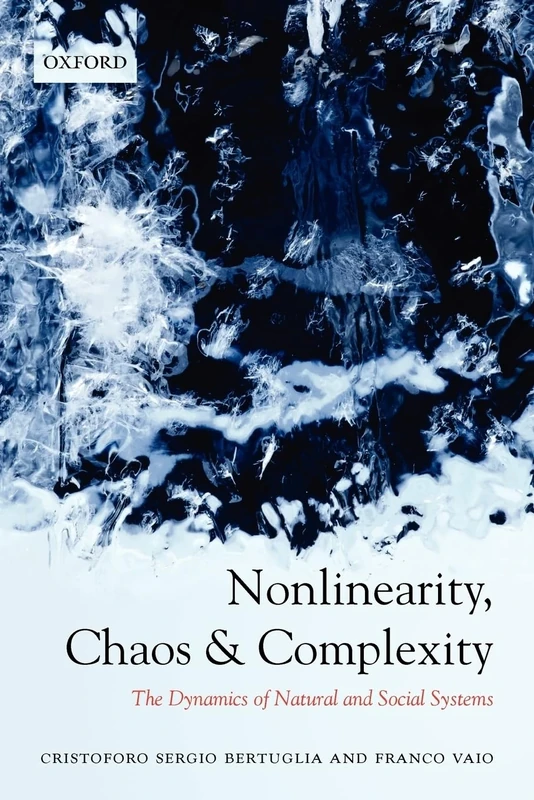 Nonlinearity, Chaos, And Complexity: The Dynamics of Natural and Social Systems