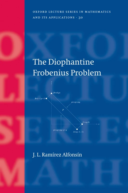 The Diophantine Frobenius Problem: 30 (Oxford Lecture Series in Mathematics and Its Applications)