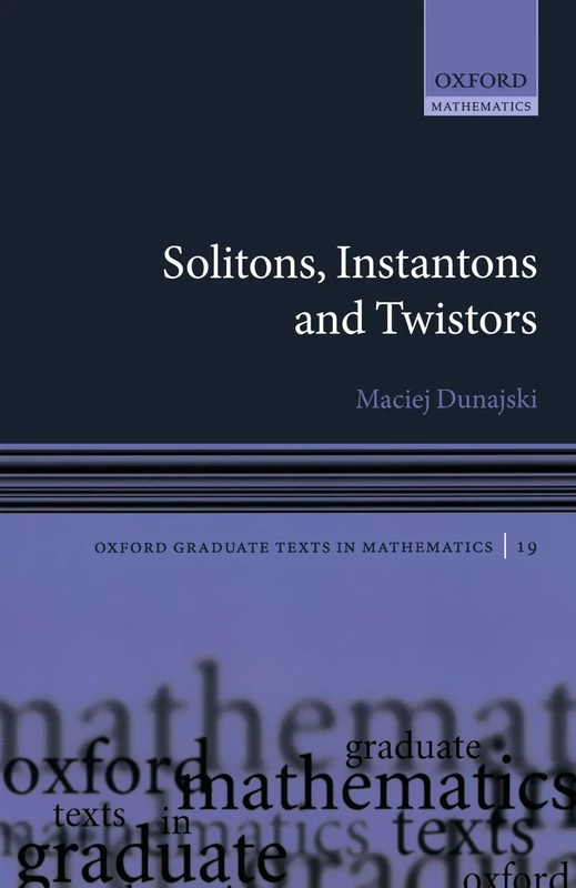 Solitons, Instantons, And Twistors (Oxford Graduate Texts In Mathematics): 19