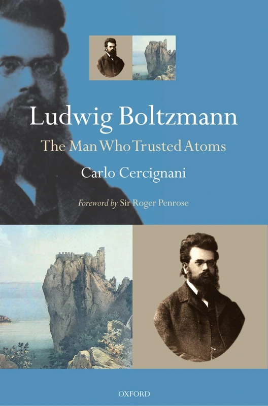 Oxford University Press - Ludwig Boltzmann: The Man Who Trusted Atoms