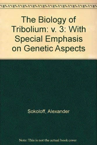 The Biology of Tribolium: v. 3: With Special Emphasis on Genetic Aspects (The Biology of Tribolium: With Special Emphasis on Genetic Aspects)