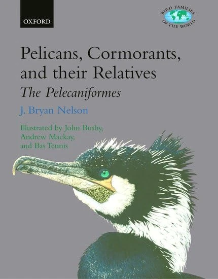 Pelicans, Cormorants, and their Relatives: Pelecanidae, Sulidae, Phalacrocoracidae, Anhingidae, Fregatidae, Phaethontidae: 17 (Bird Families of the World)
