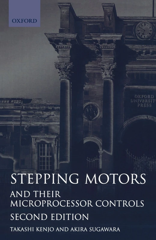 Stepping Motors And Their Microprocessor Controls: 34 (Monographs in Electrical and Electronic Engineering)