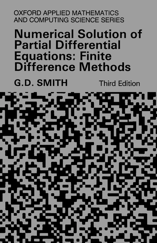 SMITH:NUMERICAL SOLUT PARTIAL DIFFERENT EQUATION 3E OAMCSS PAPER: Finite Difference Methods (Oxford Applied Mathematics & Computing Science Series) ... Mathematics and Computing Science Series)