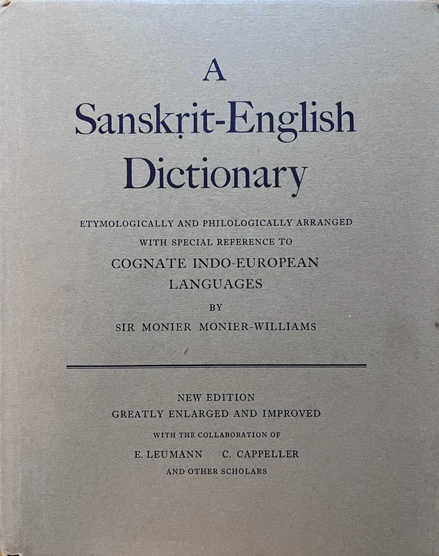 A Sanskrit-English Dictionary: Etymologically and Philologically Arranged with Special Reference to Cognate Indo-European Languages