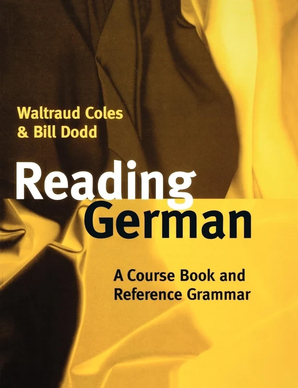 COLES,DODD:READING GERMAN.COURSE BOOK & REFERENCE GRAMMAR PAPER: A Course Book and Reference Grammar
