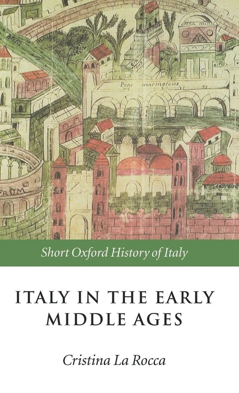 Italy in the Early Middle Ages: 476-1000 (Short Oxford History of Italy)