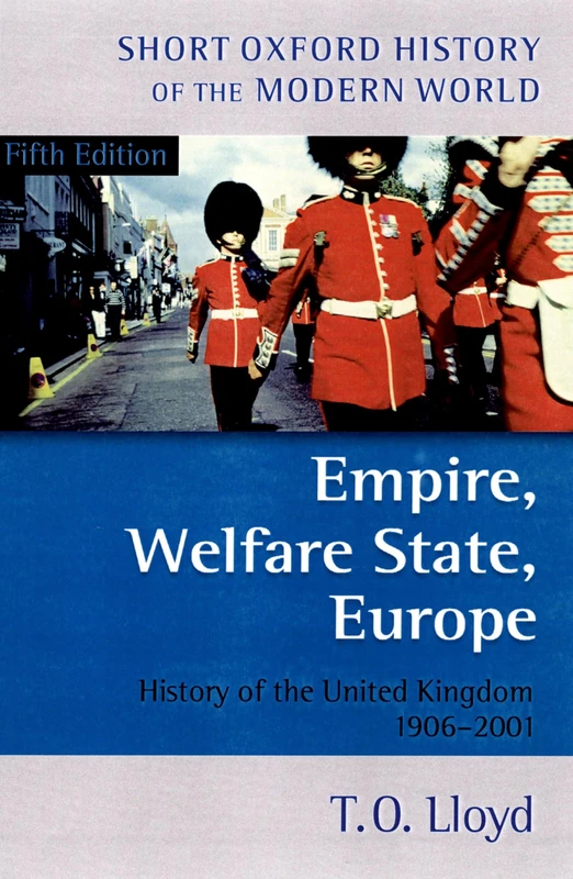 Empire, Welfare State, Europe: History of the United Kingdom 1906-2001 (Short Oxford History of the Modern World)