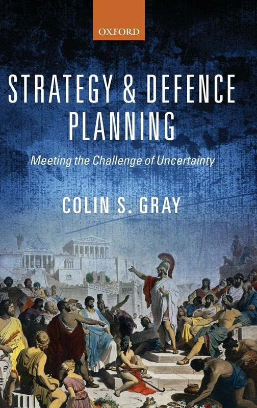 Strategy and Defence Planning: Meeting the Challenge of Uncertainty