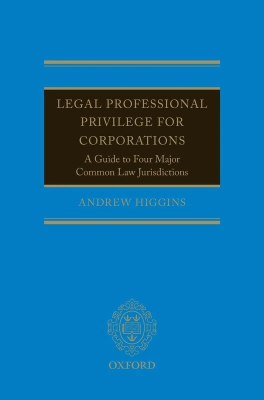 Legal Professional Privilege for Corporations: A Guide to Four Major Common Law Jurisdictions