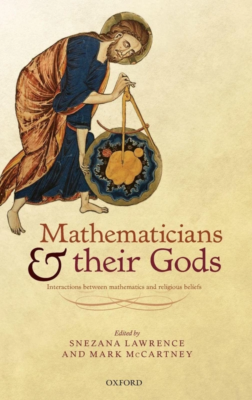 MATHEMATICIANS & THEIR GODS:INTER BETW MATH & RELIGIOUS BELIEFS: Interactions between mathematics and religious beliefs