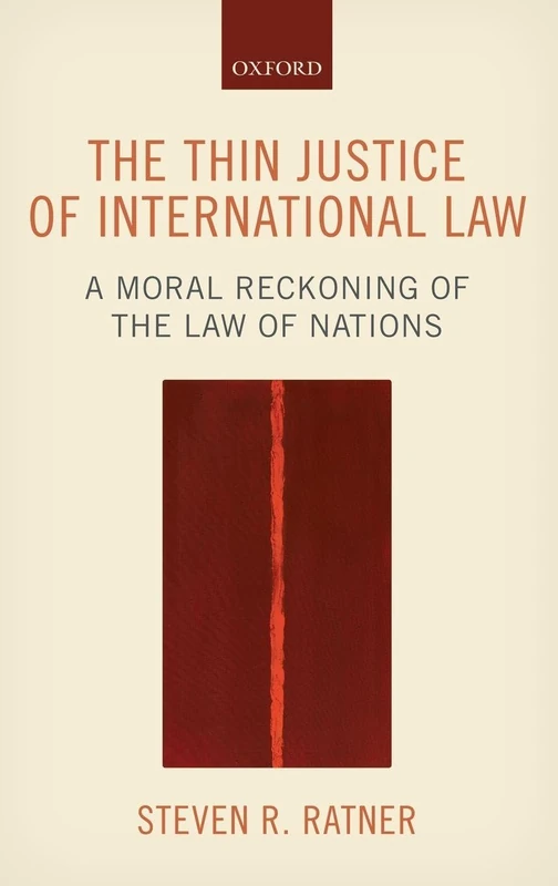 The Thin Justice of International Law: A Moral Reckoning of the Law of Nations