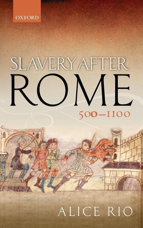 Slavery After Rome, 500-1100 (Oxford Studies in Medieval European History)