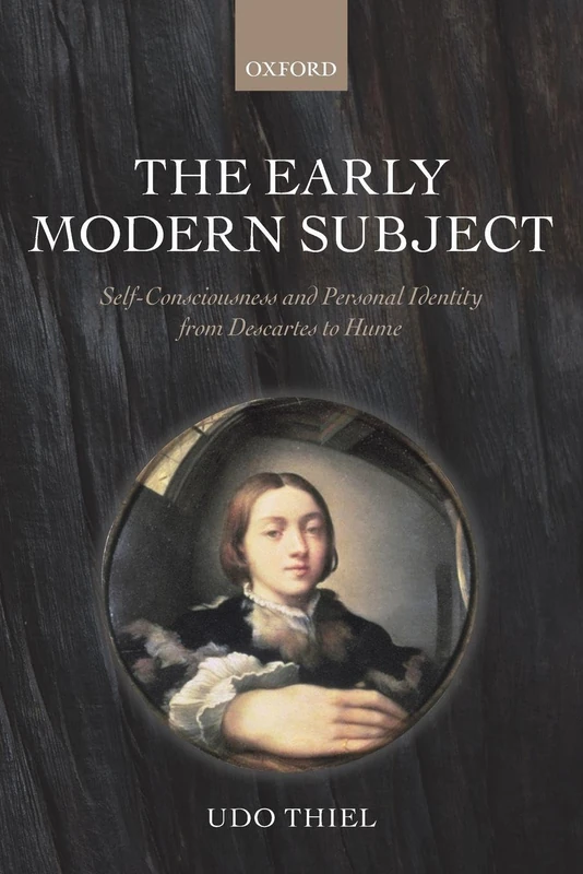 EARLY MODERN SUBJECT:SELF-CONSCIOUSNESS & PERS IDEN DESCARTES TO HUME PAPER: Self-Consciousness And Personal Identity From Descartes To Hume