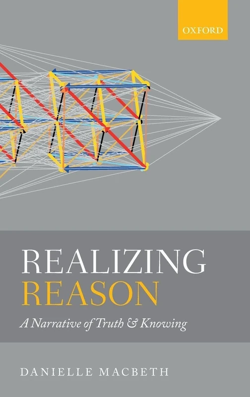 Realizing Reason: A Narrative of Truth and Knowing