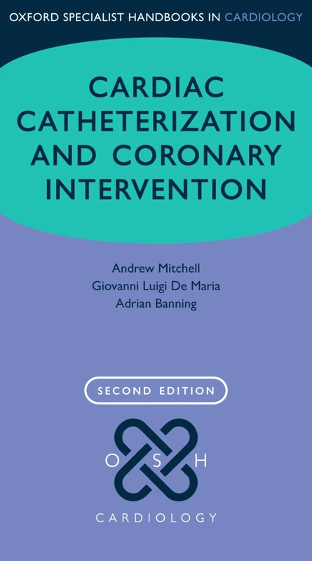Cardiac Catheterization and Coronary Intervention (Oxford Specialist Handbooks in Cardiology)