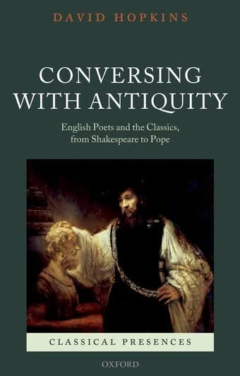 Conversing with Antiquity: English Poets And The Classics, From Shakespeare To Pope (Classical Presences)