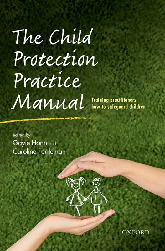 The Child Protection Practice Manual: Training practitioners how to safeguard children