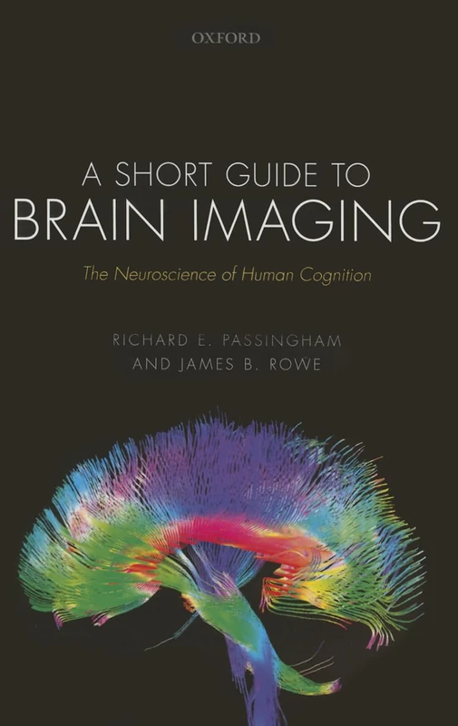 A Short Guide to Brain Imaging: The Neuroscience of Human Cognition