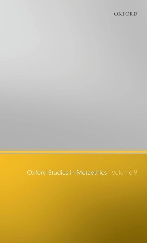 Oxford Studies in Metaethics, Volume 9