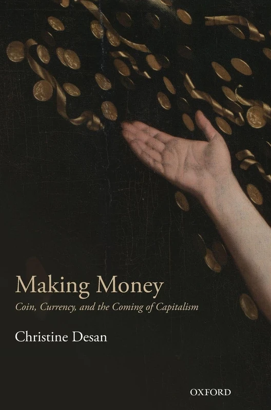Making Money: Coin, Currency, and the Coming of Capitalism