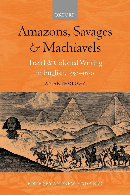 Amazons, Savages, and Machiavels: Travel and Colonial Writing in English, 1550-1630: An Anthology