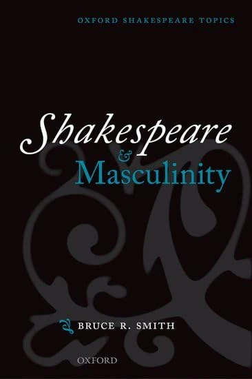 Shakespeare and Masculinity (Oxford Shakespeare Topics)