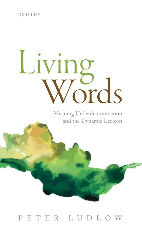 Living Words: Meaning Underdetermination and the Dynamic Lexicon